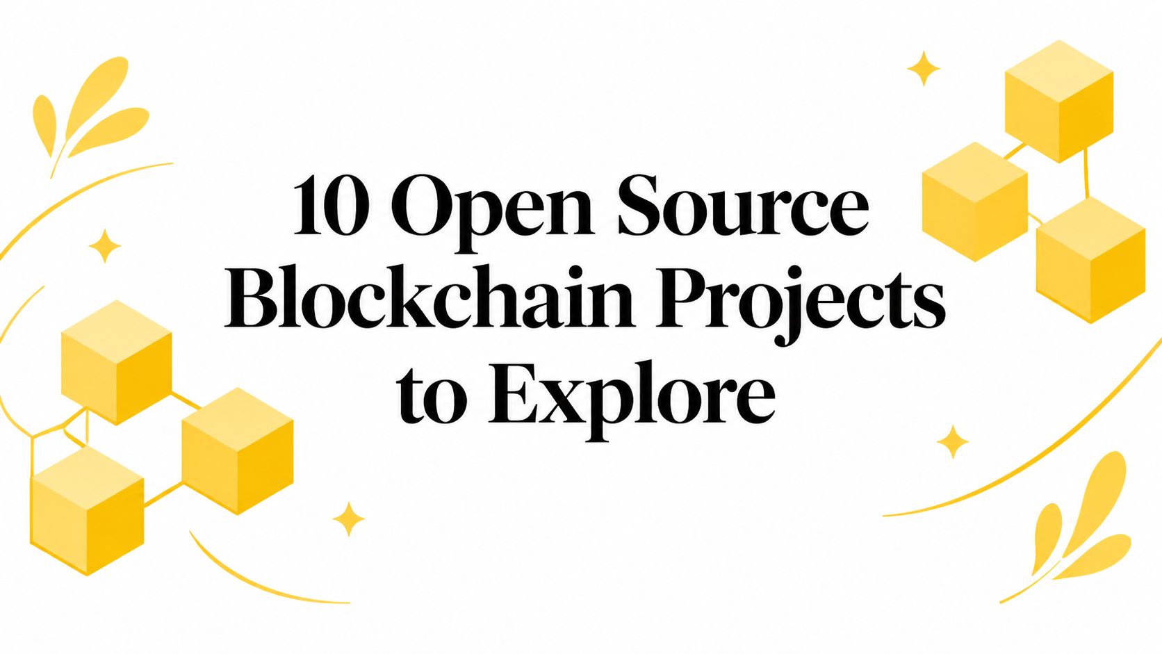 10 Open Source Blockchain Projects to Explore