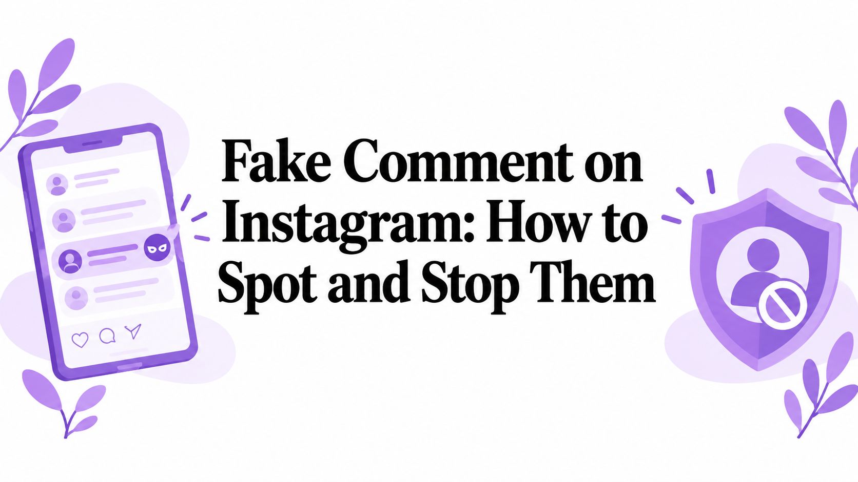 Fake Comment on Instagram: How to Spot and Stop Them