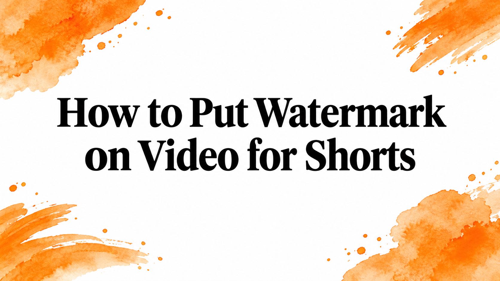 How to Put Watermark on Video for Shorts