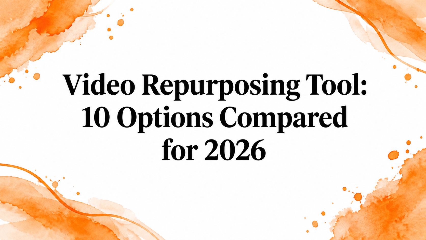 Video Repurposing Tool: 10 Options Compared for 2026