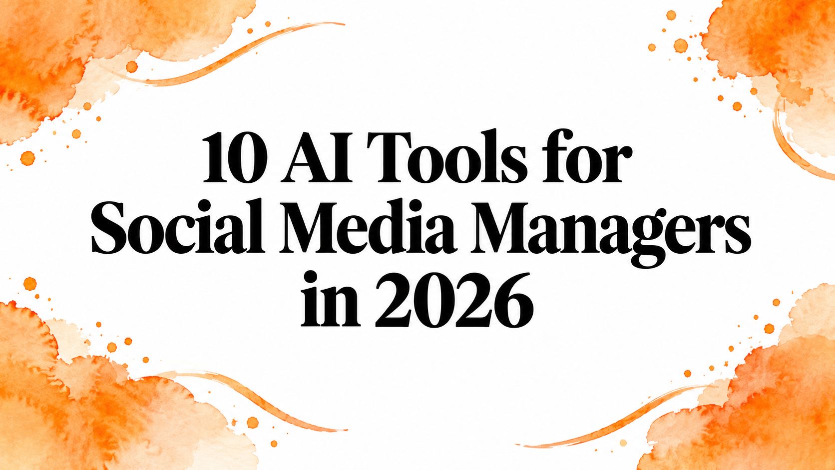10 AI Tools for Social Media Managers in 2026