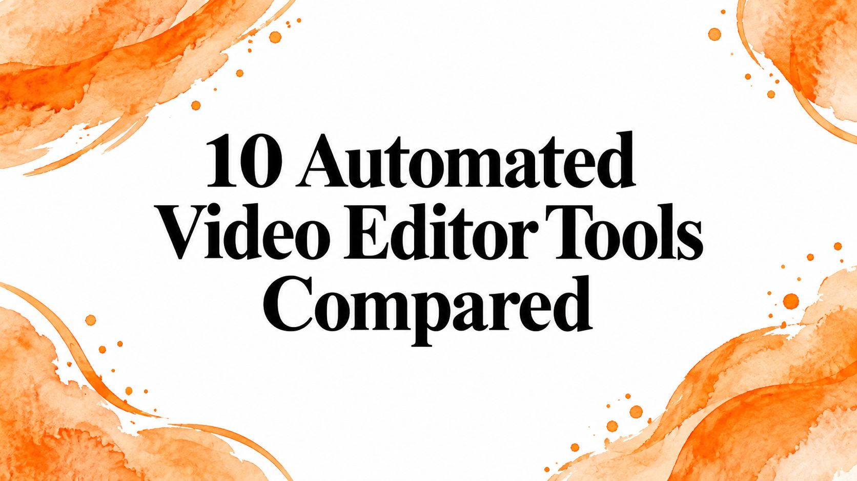 10 Automated Video Editor Tools Compared