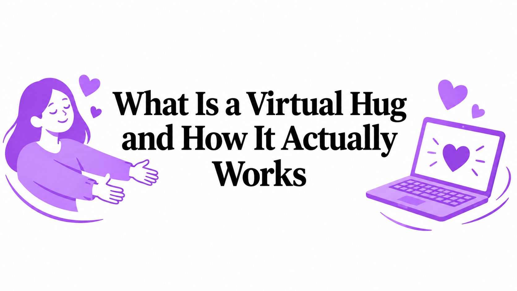 What Is a Virtual Hug and How It Actually Works