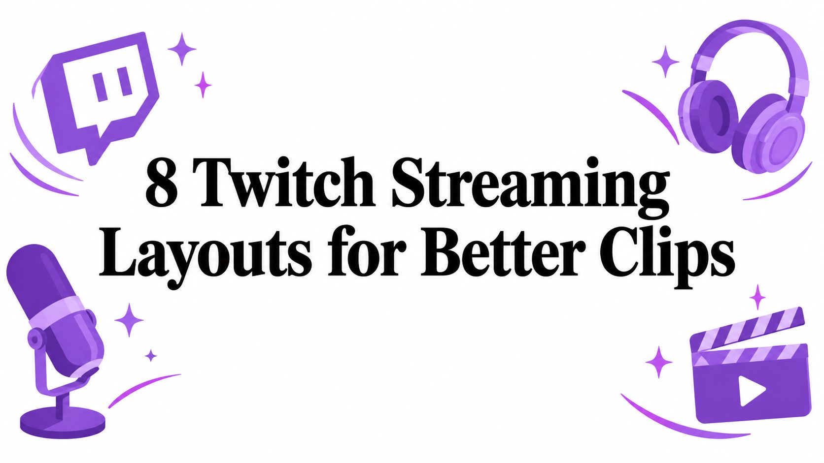 8 Twitch Streaming Layouts for Better Clips
