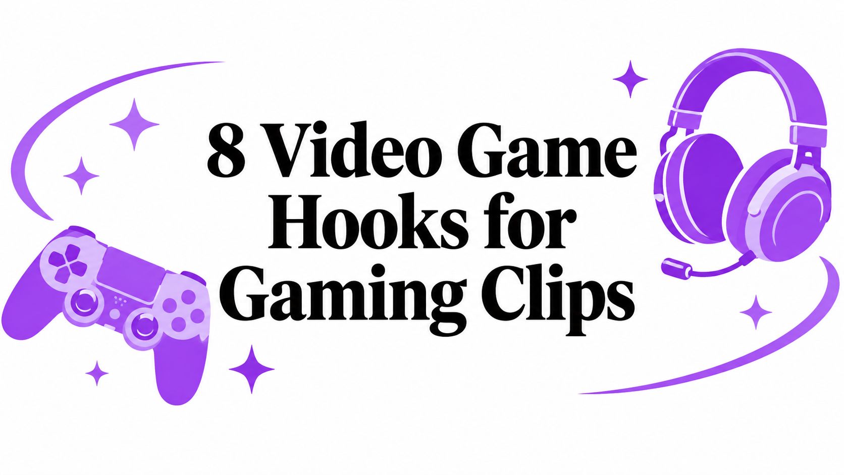 8 Video Game Hooks for Gaming Clips