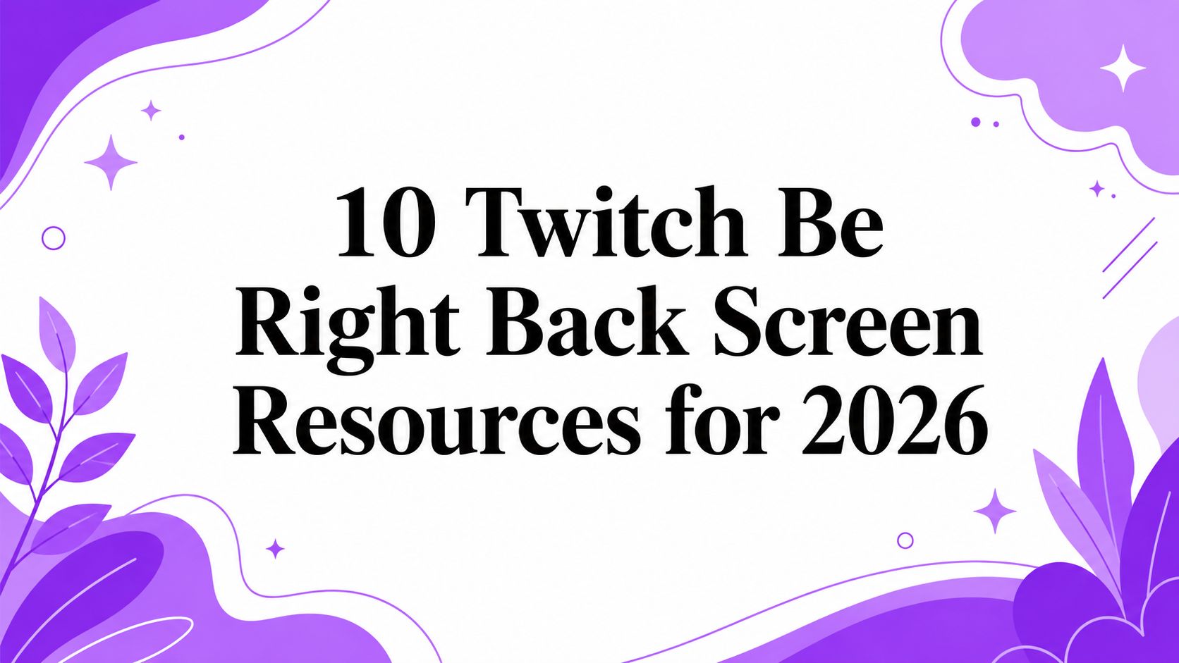 10 Twitch Be Right Back Screen Resources for 2026