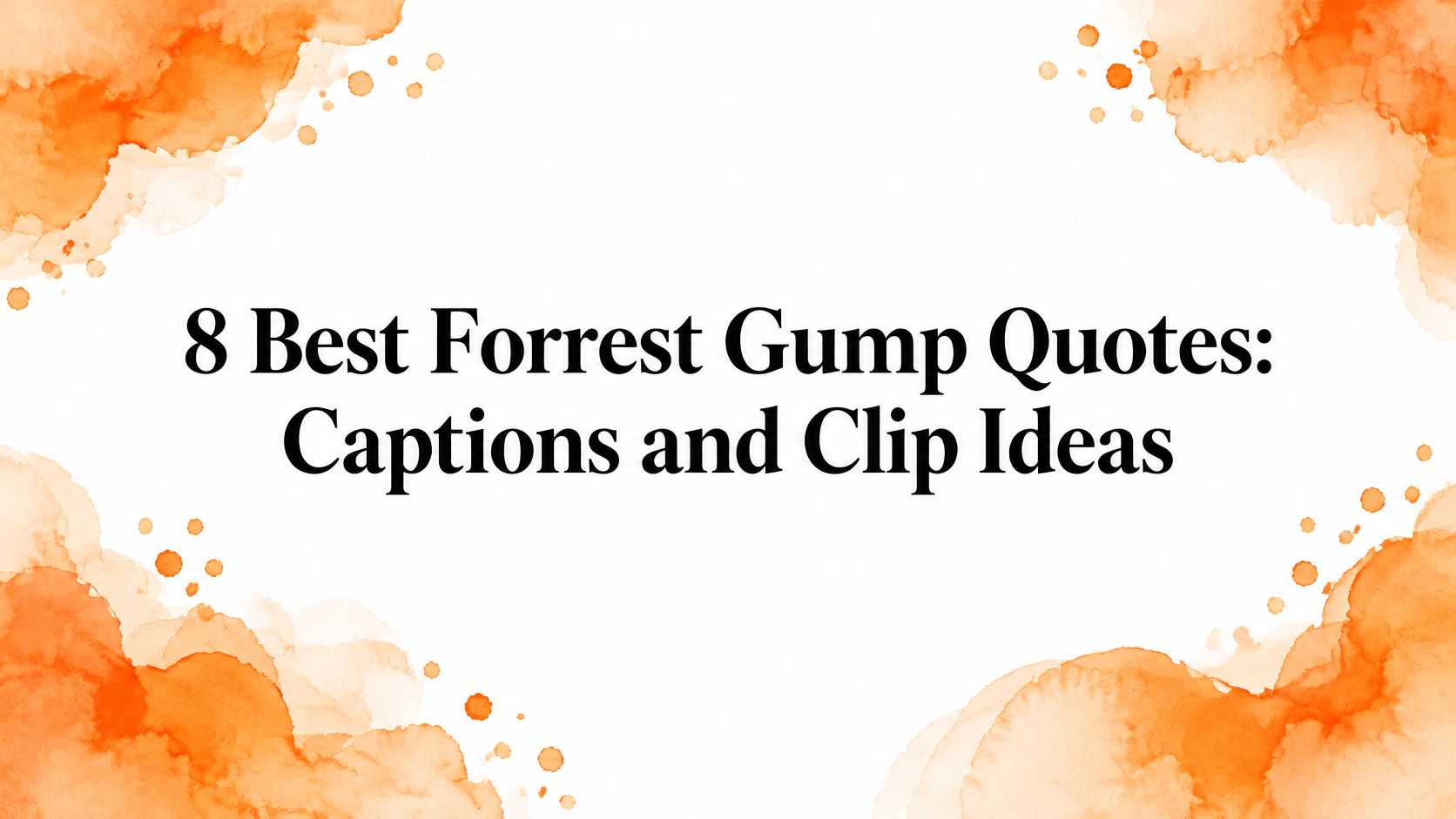 8 Best Forrest Gump Quotes: Captions and Clip Ideas