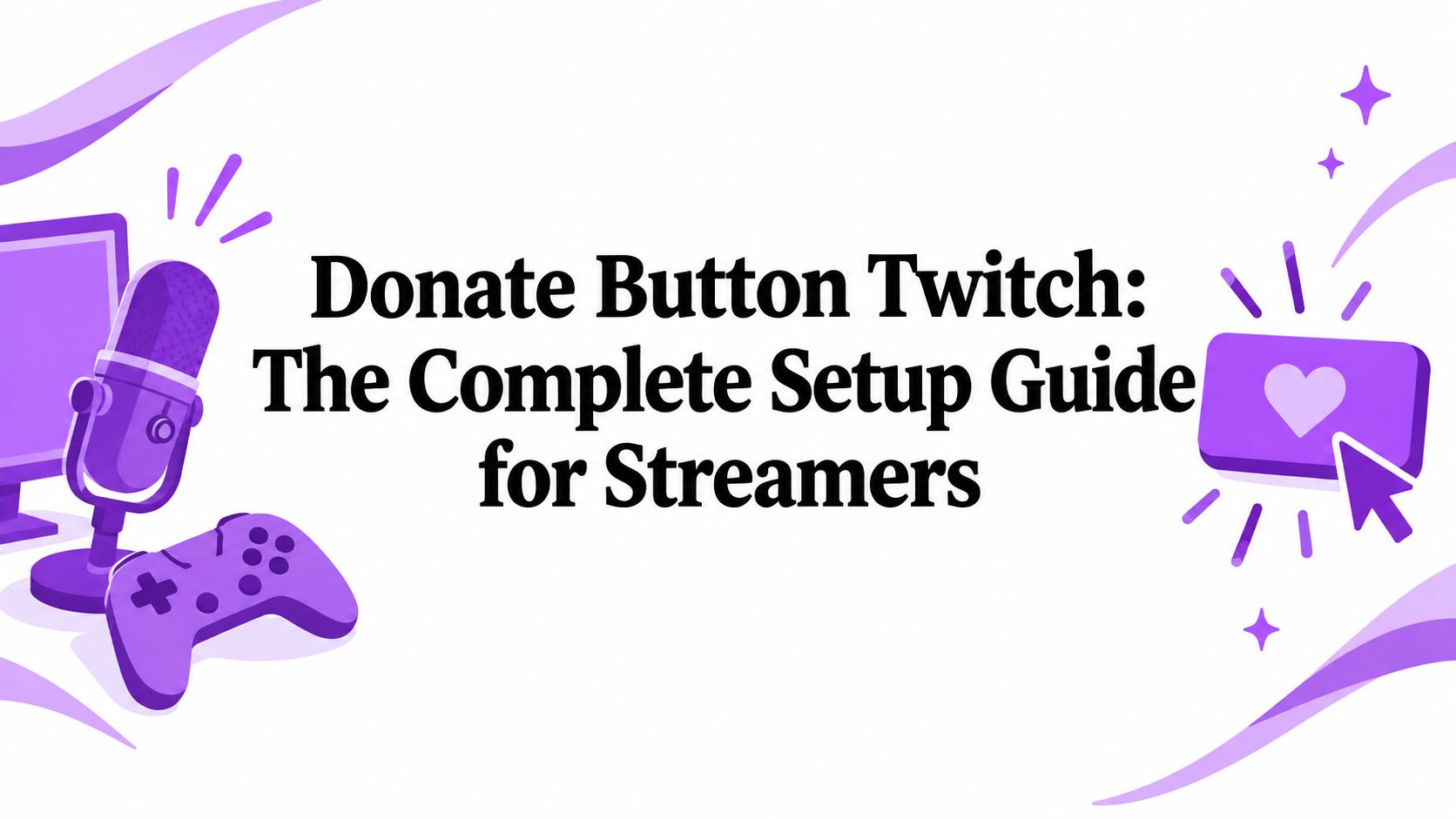 Donate Button Twitch: The Complete Setup Guide for Streamers