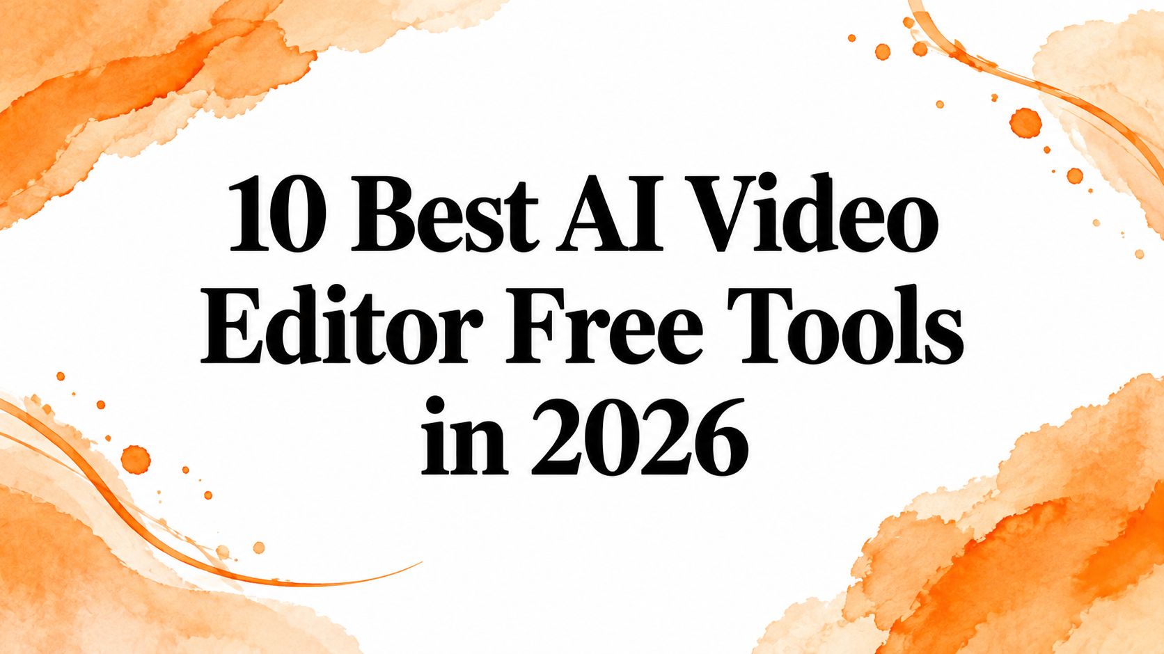 10 Best AI Video Editor Free Tools in 2026