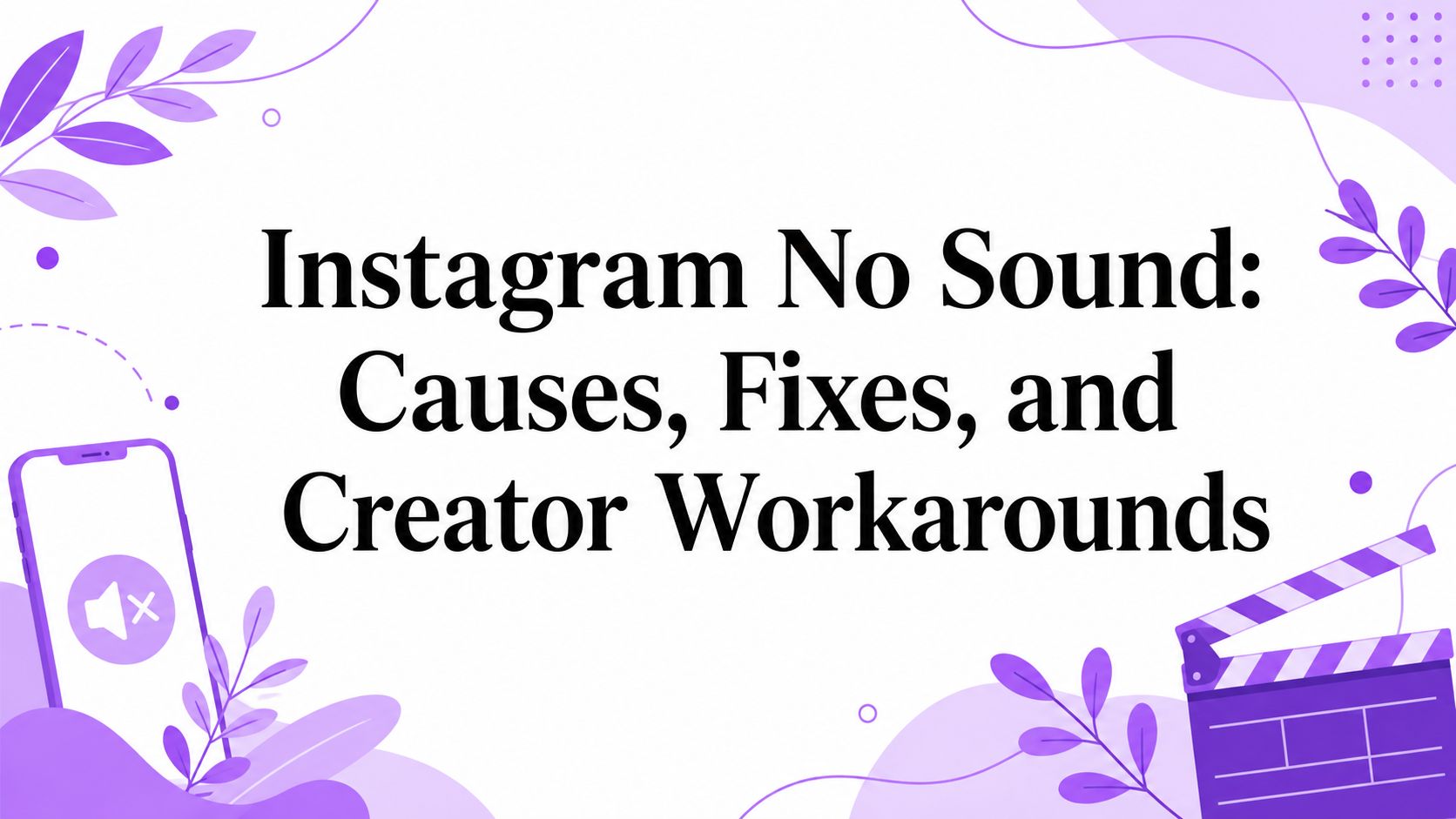Instagram No Sound: Causes, Fixes, and Creator Workarounds