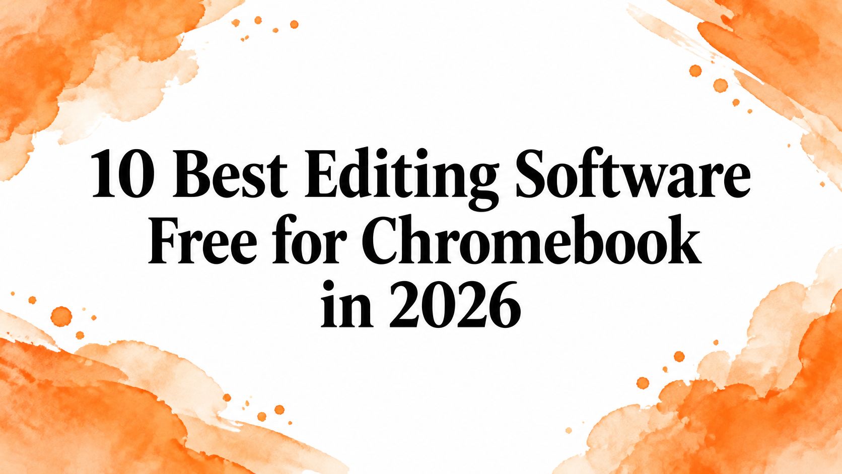 10 Best Editing Software Free for Chromebook in 2026