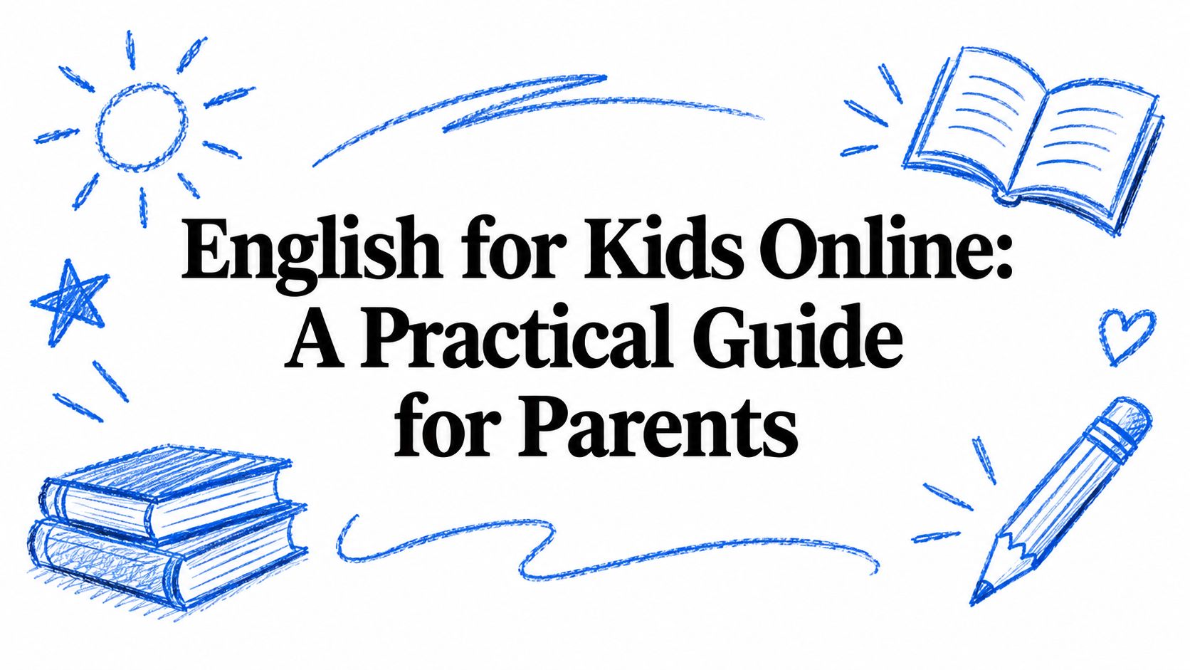 English for Kids Online: A Practical Guide for Parents