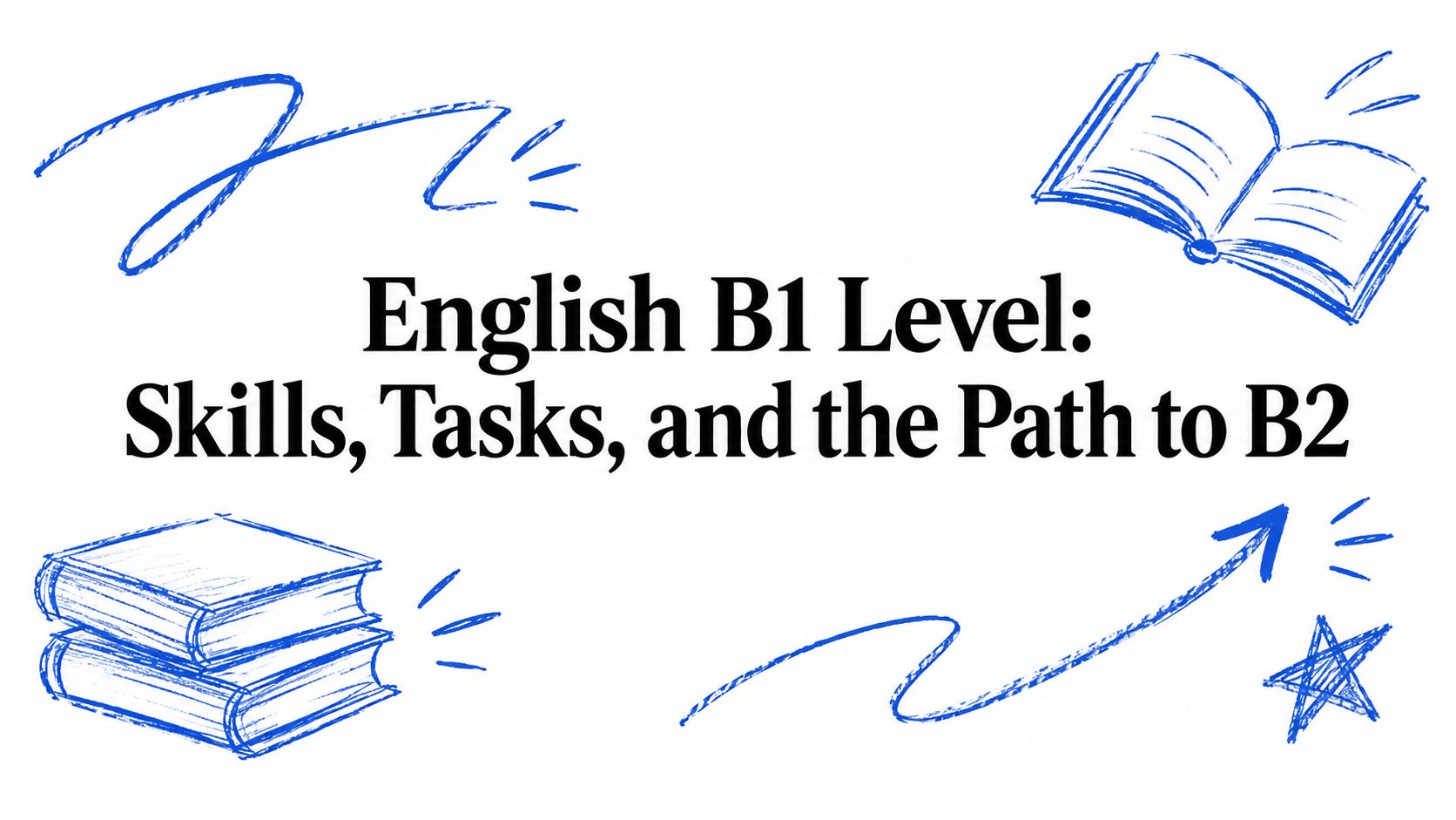 English B1 Level: Skills, Tasks, and the Path to B2