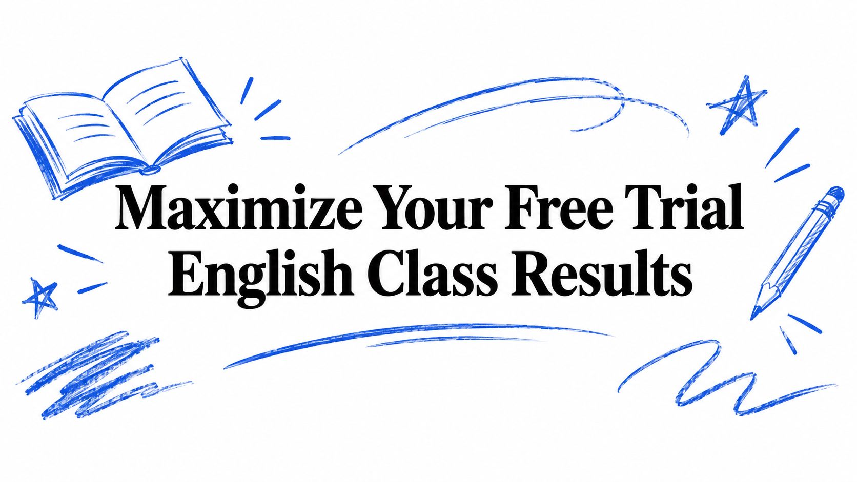 Maximize Your Free Trial English Class Results