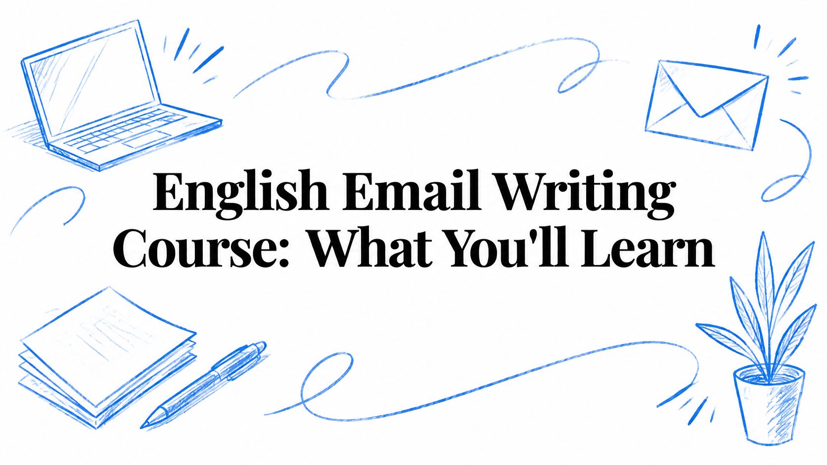 English Email Writing Course: What You'll Learn