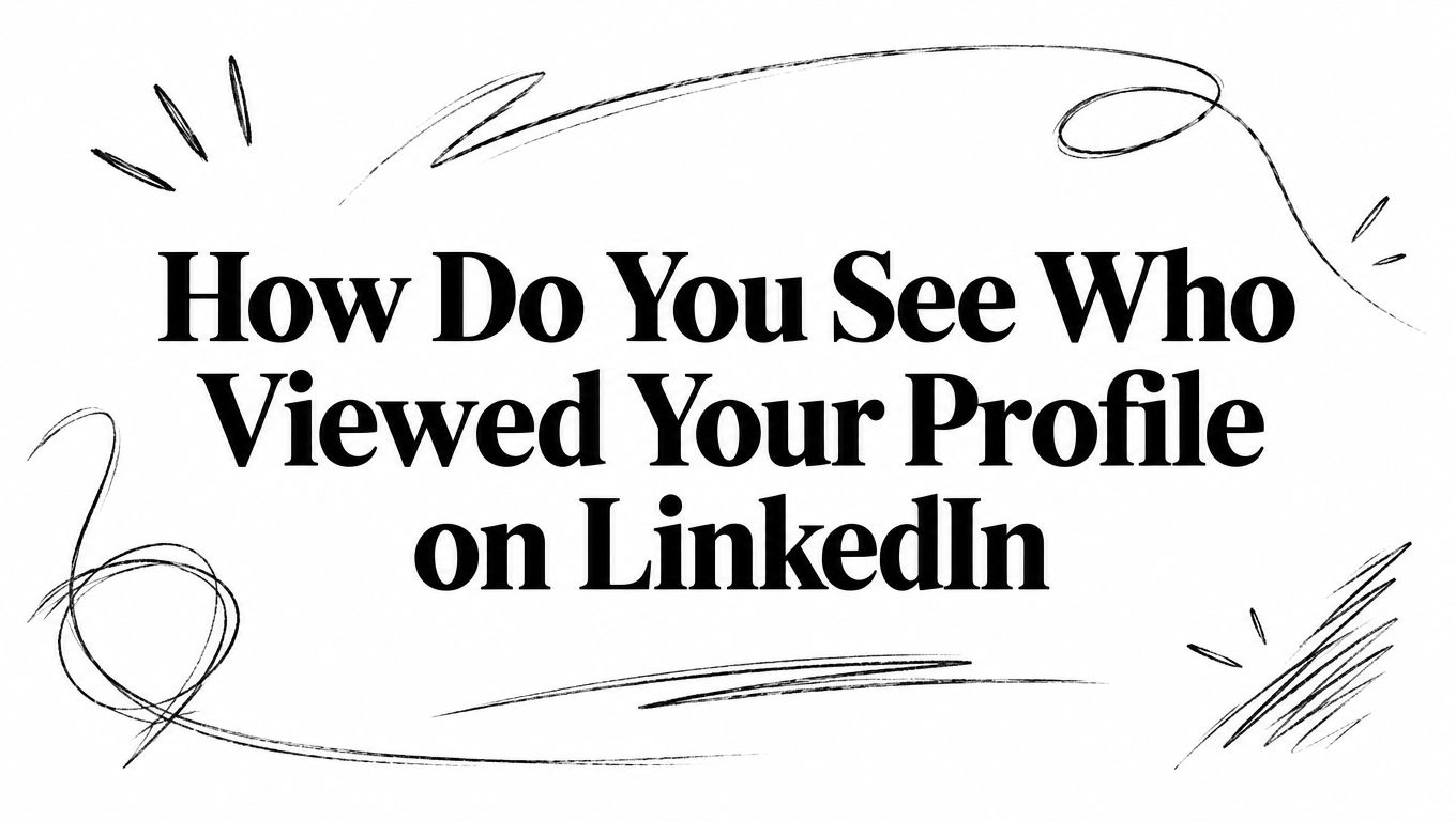 How Do You See Who Viewed Your Profile on LinkedIn