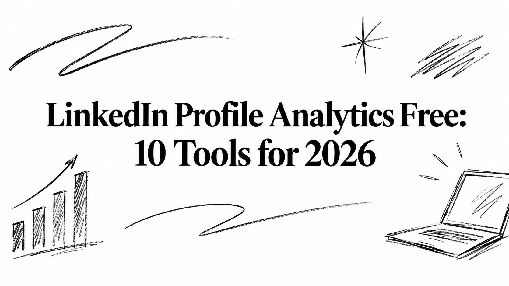 LinkedIn Profile Analytics Free: 10 Tools for 2026