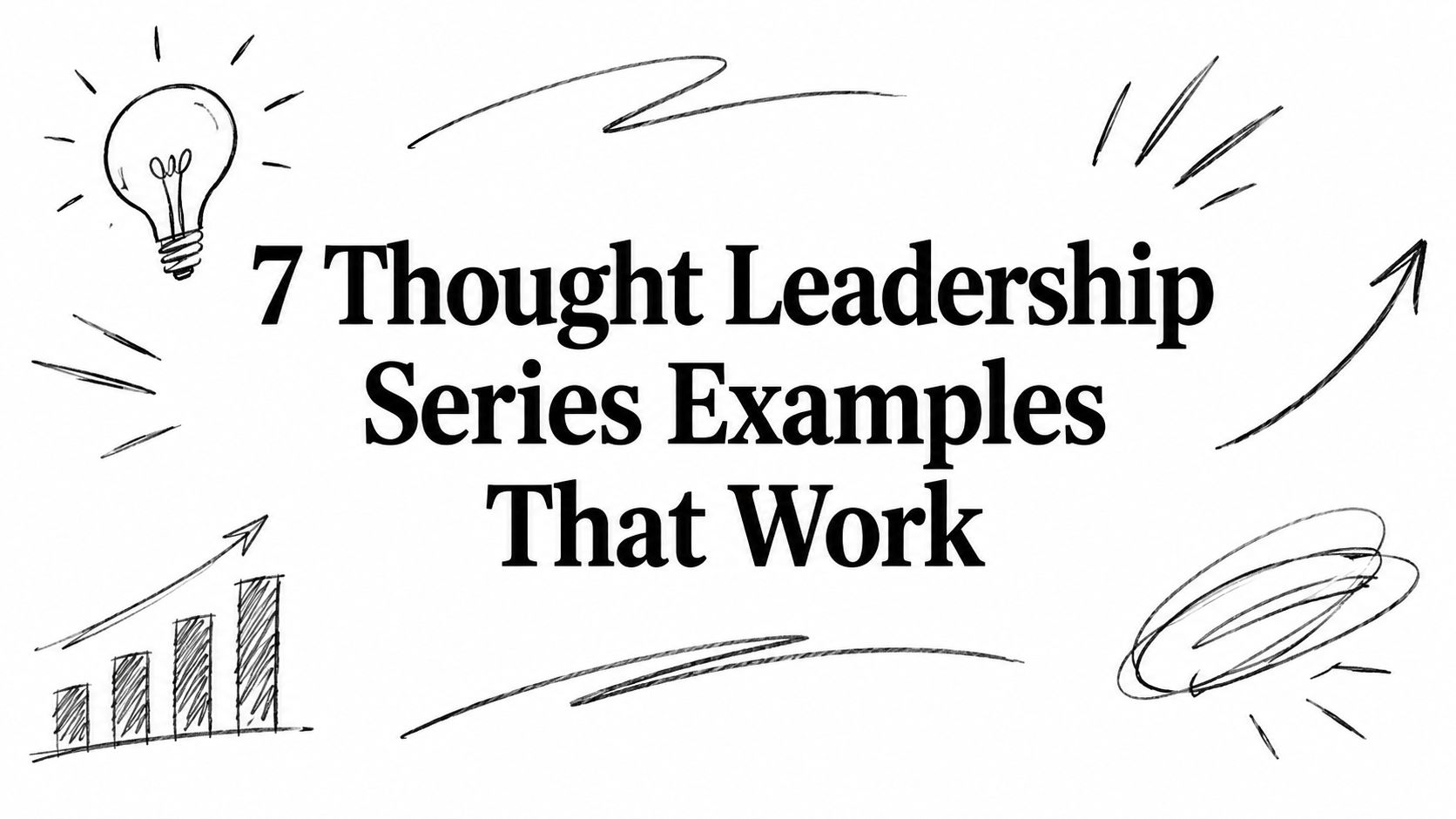 7 Thought Leadership Series Examples That Work