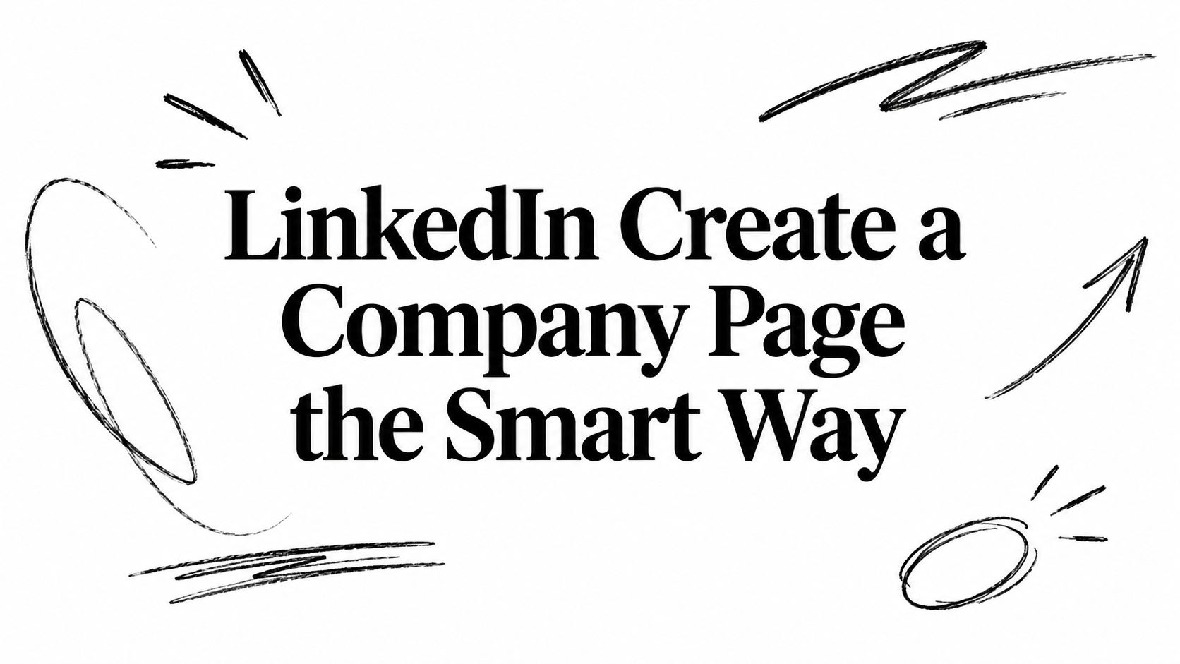 LinkedIn Create a Company Page the Smart Way