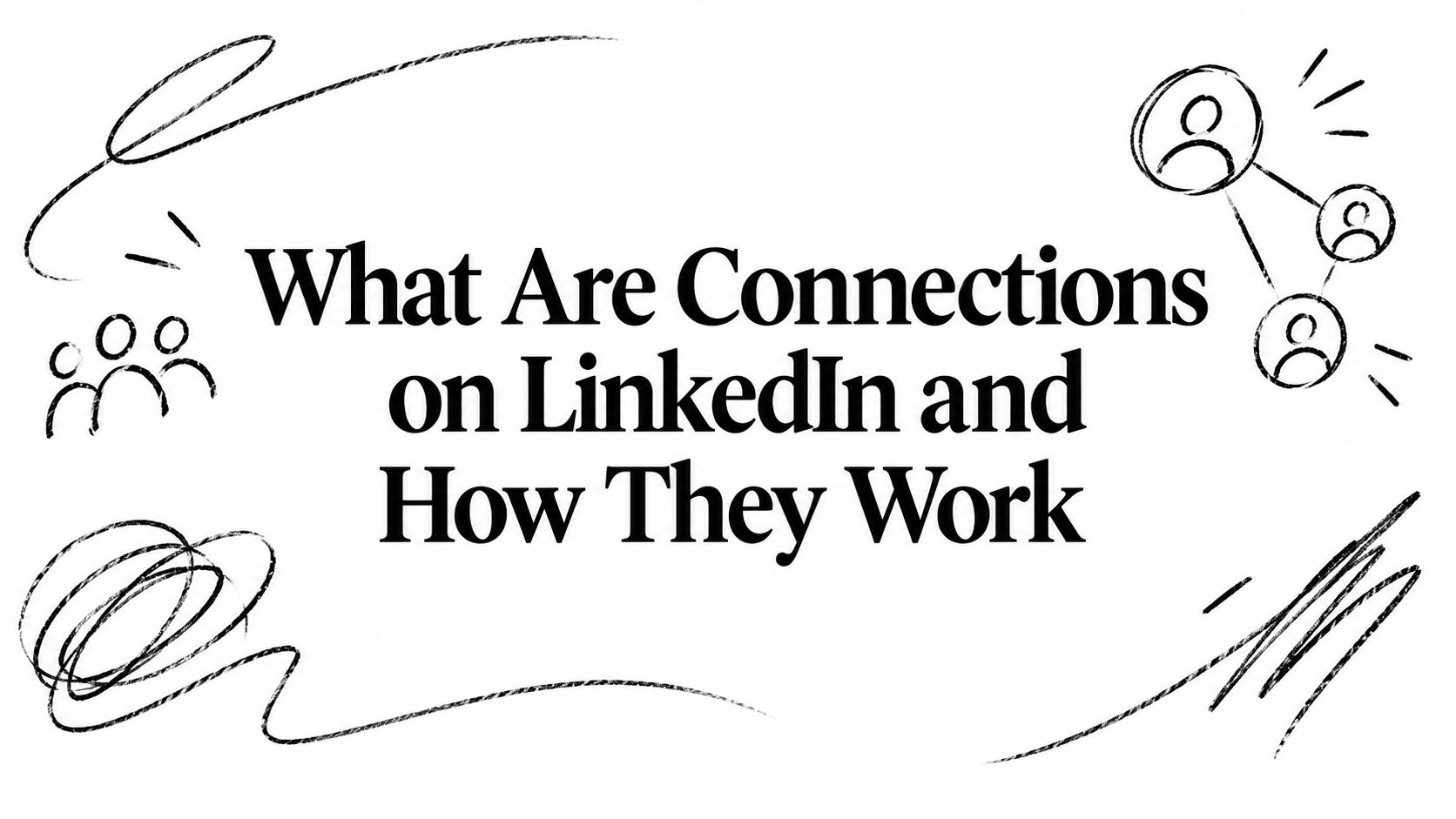 What Are Connections on LinkedIn and How They Work