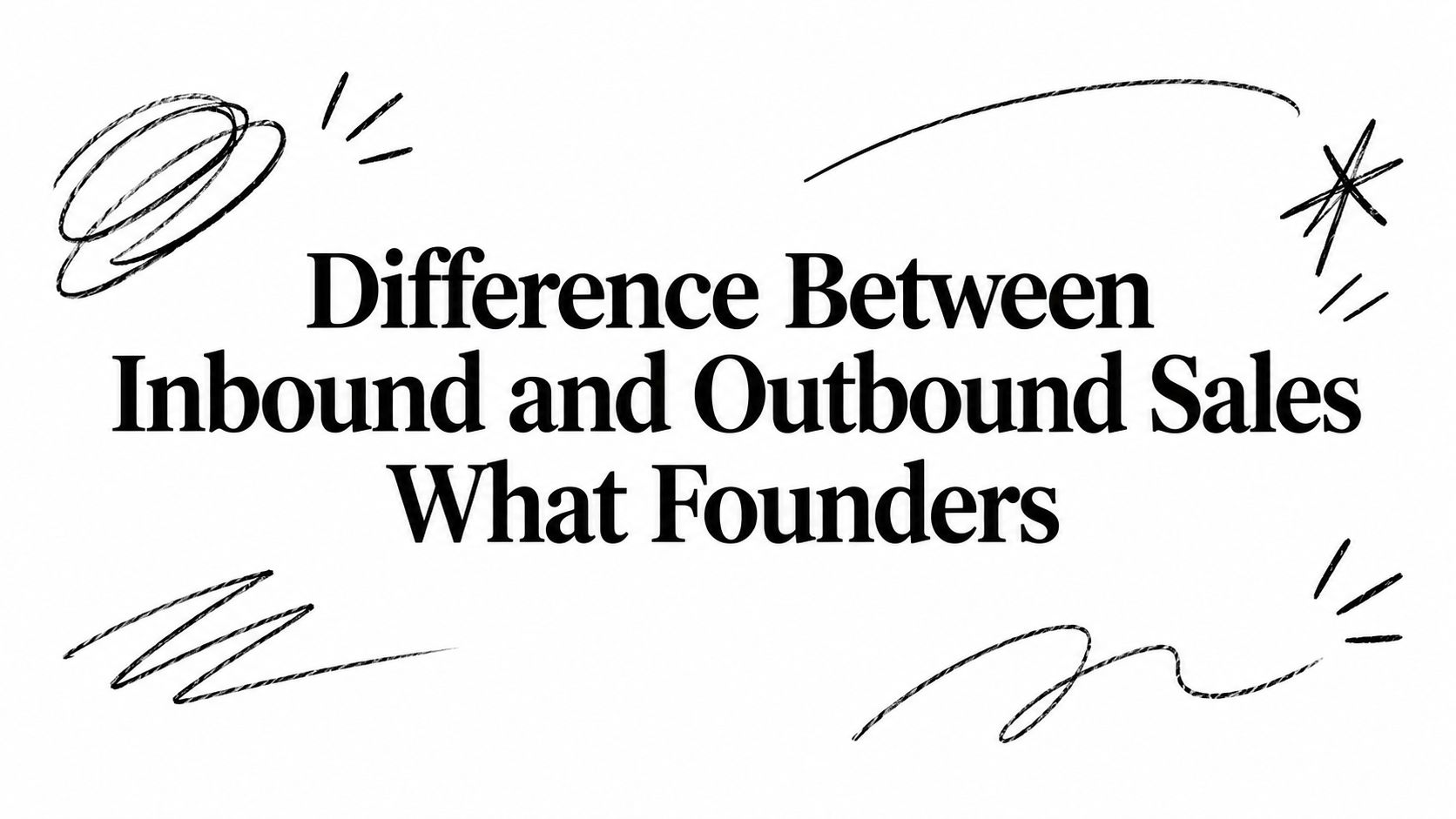 Difference Between Inbound and Outbound Sales What Founders