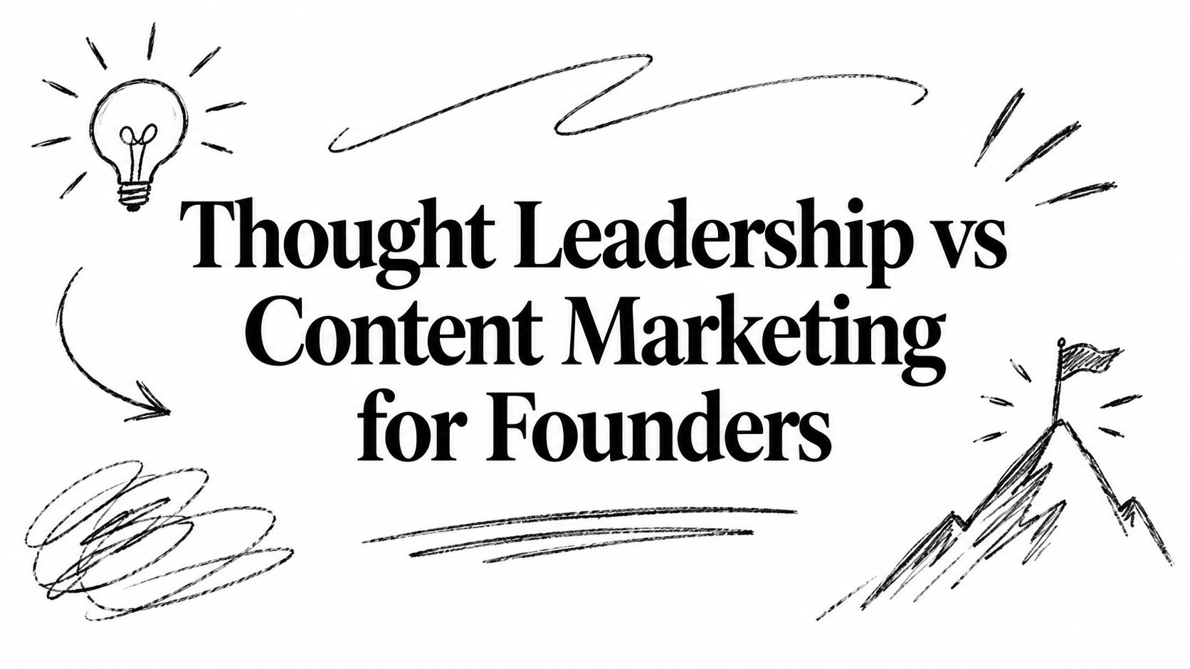 Thought Leadership vs Content Marketing for Founders