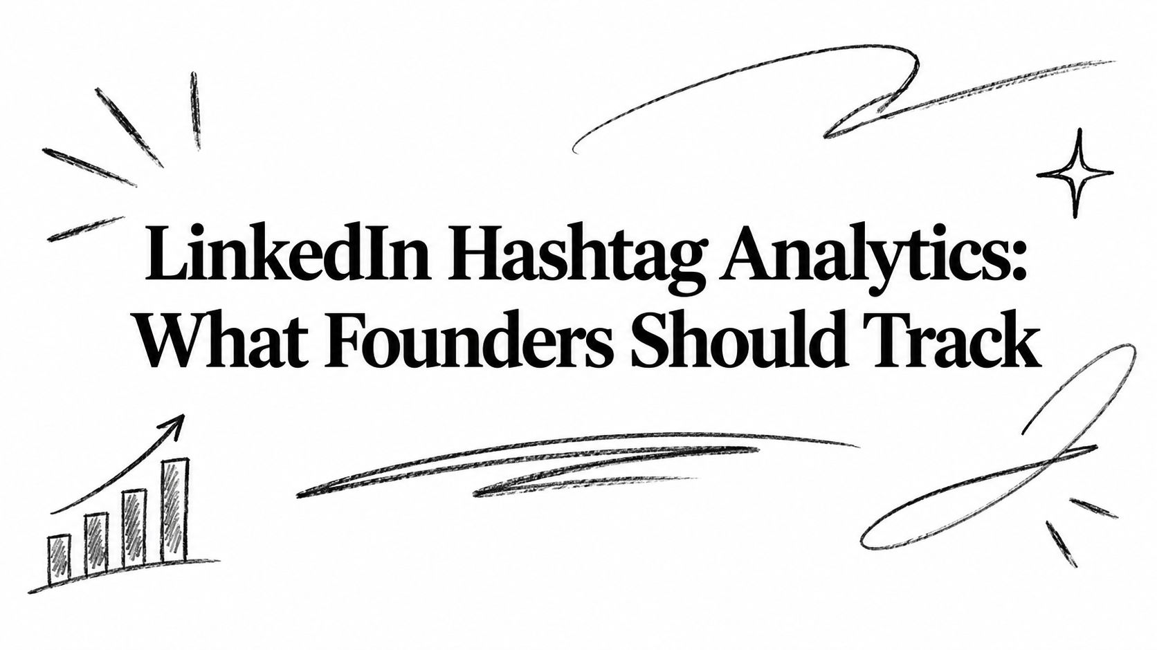 LinkedIn Hashtag Analytics: What Founders Should Track