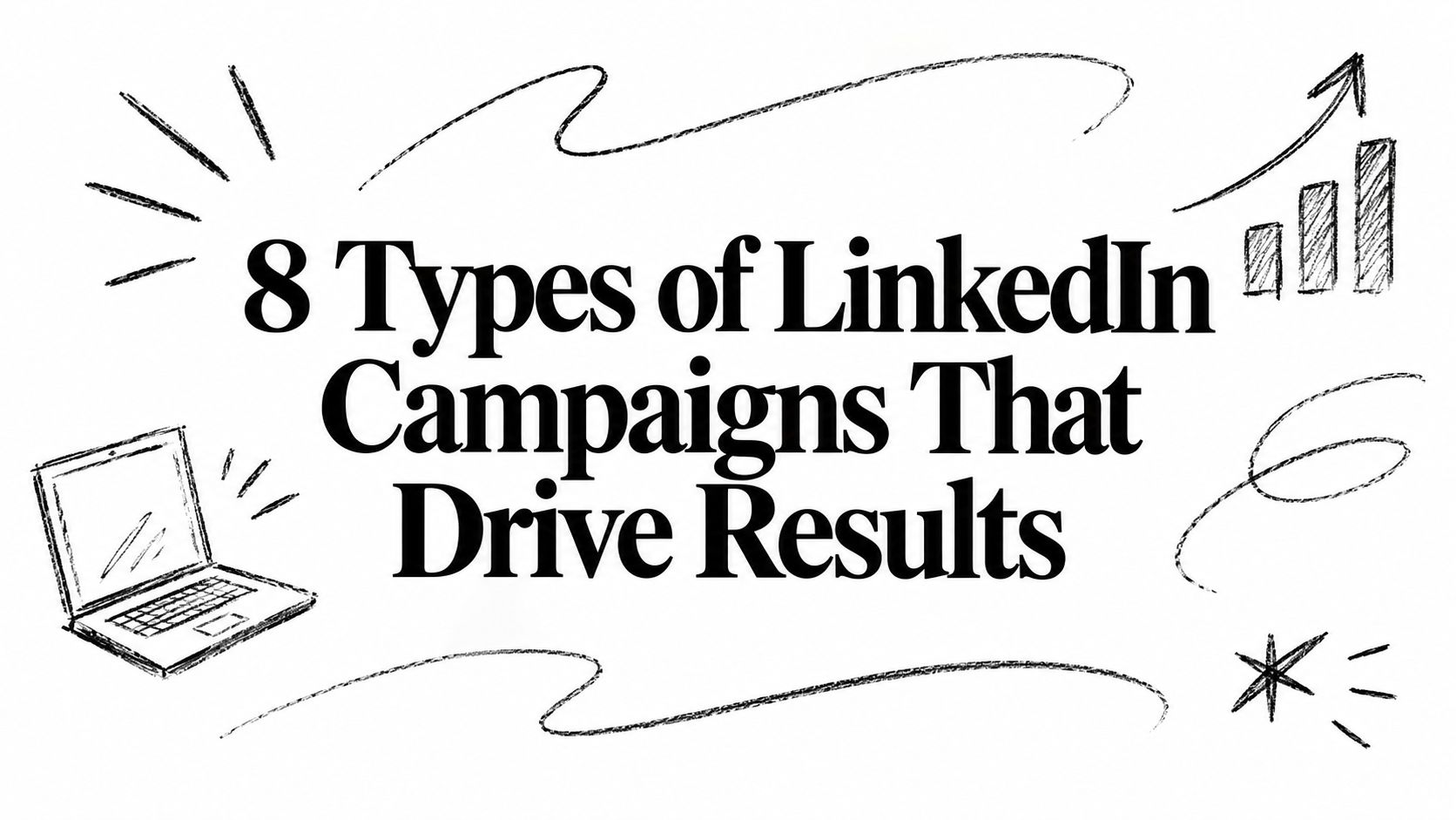 8 Types of LinkedIn Campaigns That Drive Results