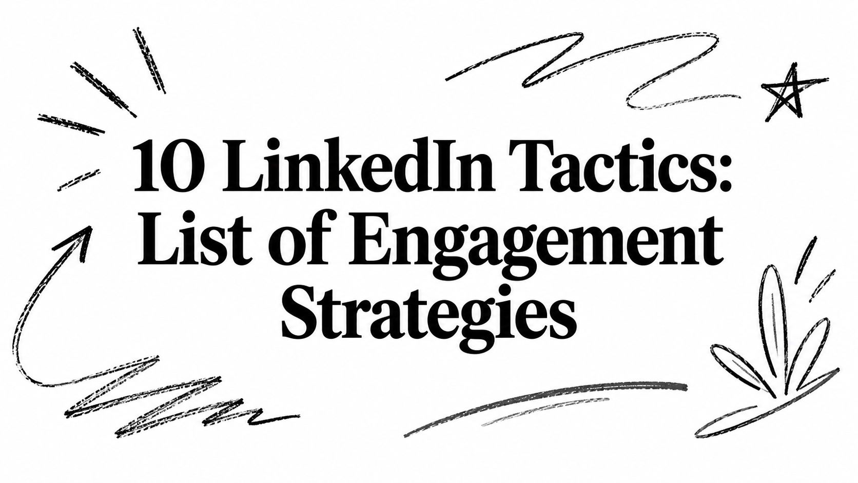 10 LinkedIn Tactics: List of Engagement Strategies