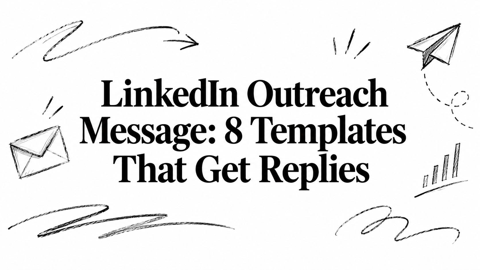 LinkedIn Outreach Message: 8 Templates That Get Replies