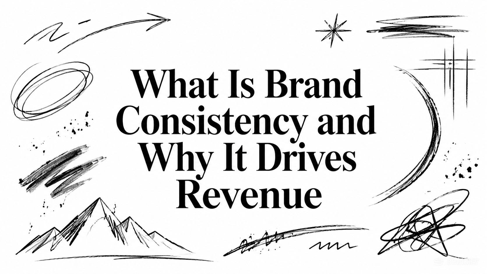 What Is Brand Consistency and Why It Drives Revenue
