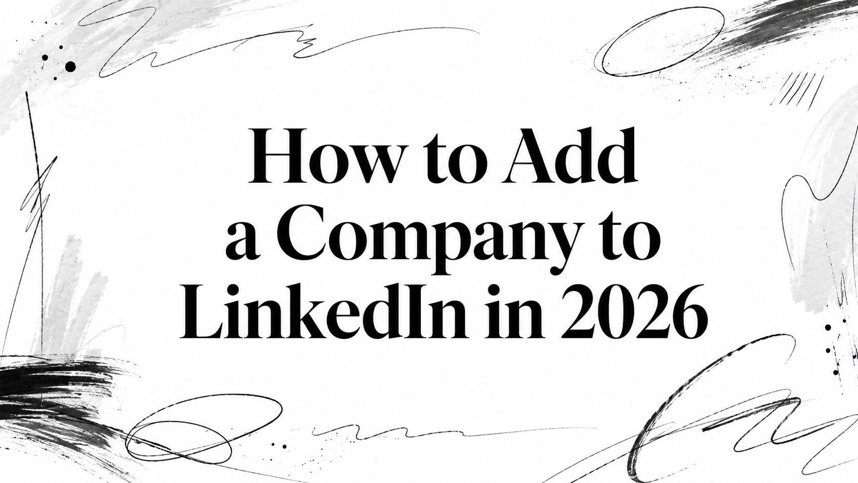How to Add a Company to LinkedIn in 2026