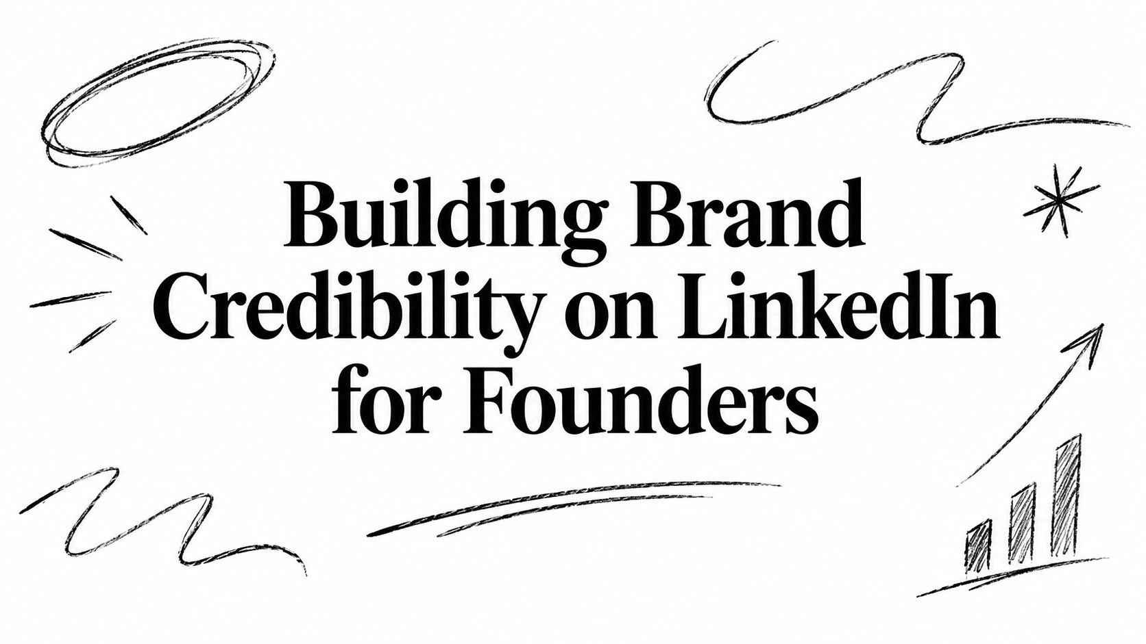 Building Brand Credibility on LinkedIn for Founders