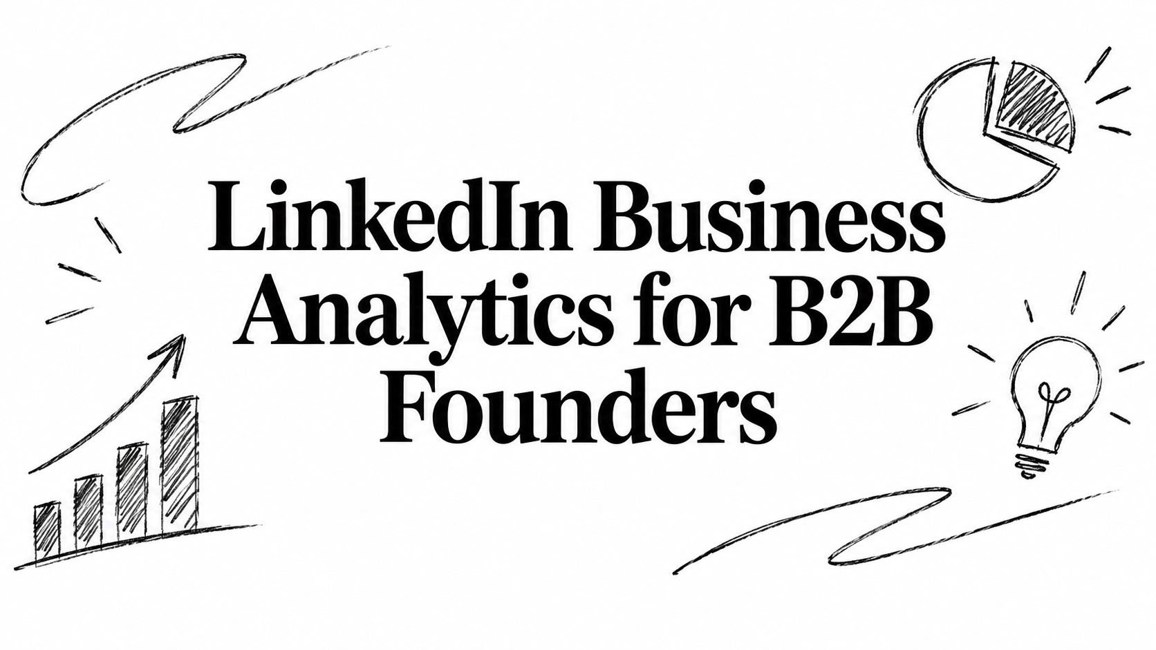 LinkedIn Business Analytics for B2B Founders