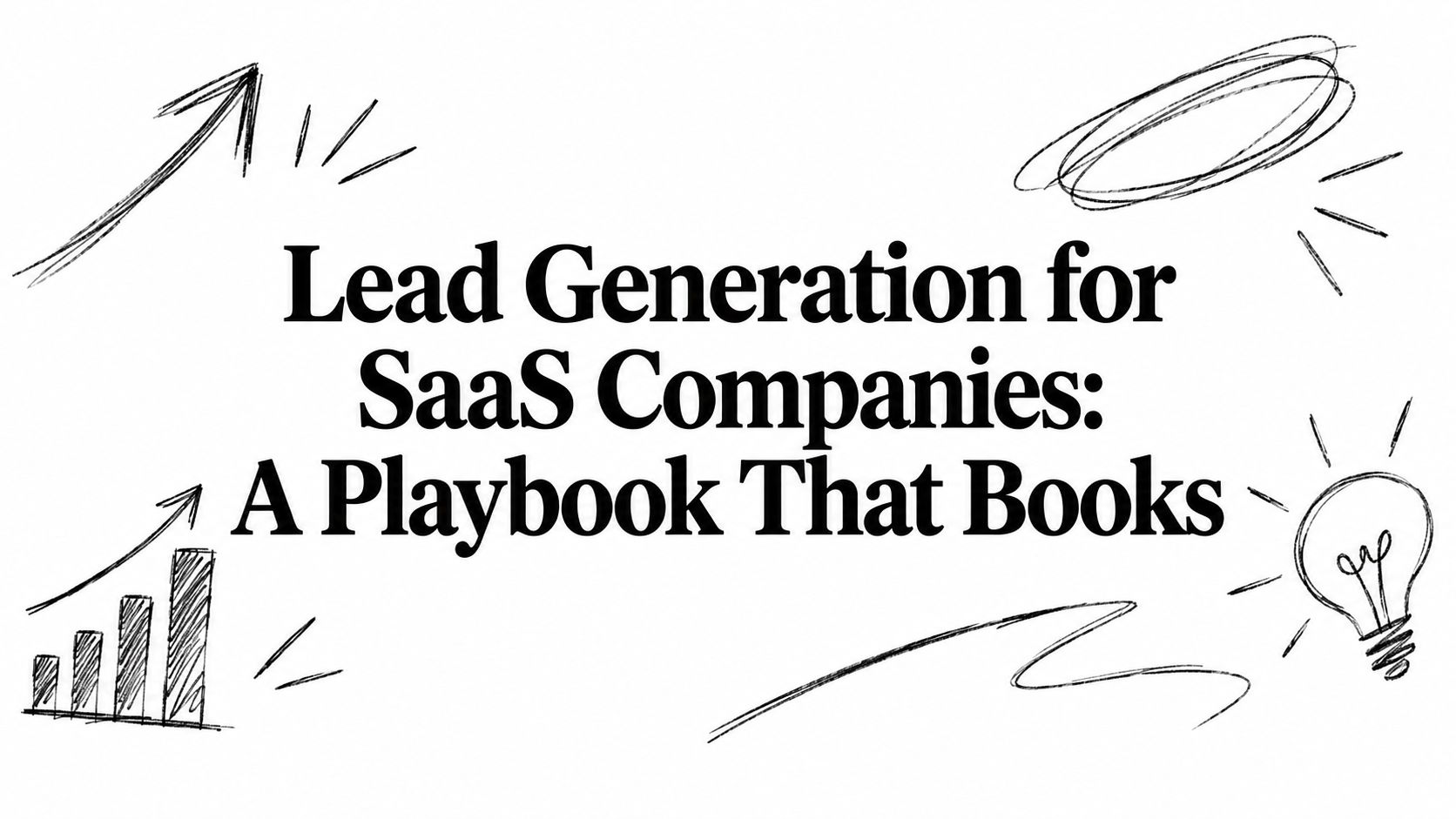 Lead Generation for SaaS Companies: A Playbook That Books