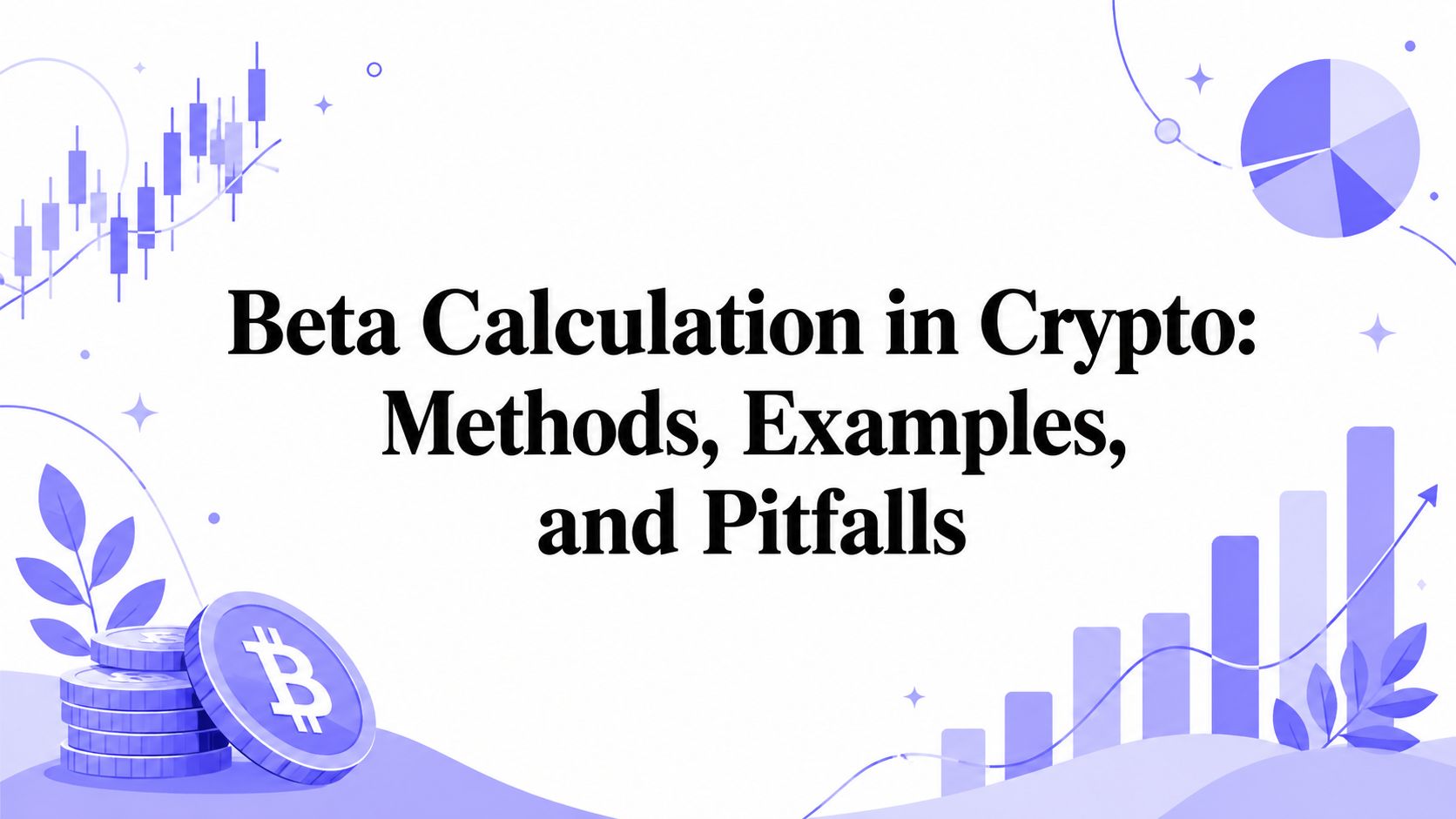 Beta Calculation in Crypto: Methods, Examples, and Pitfalls