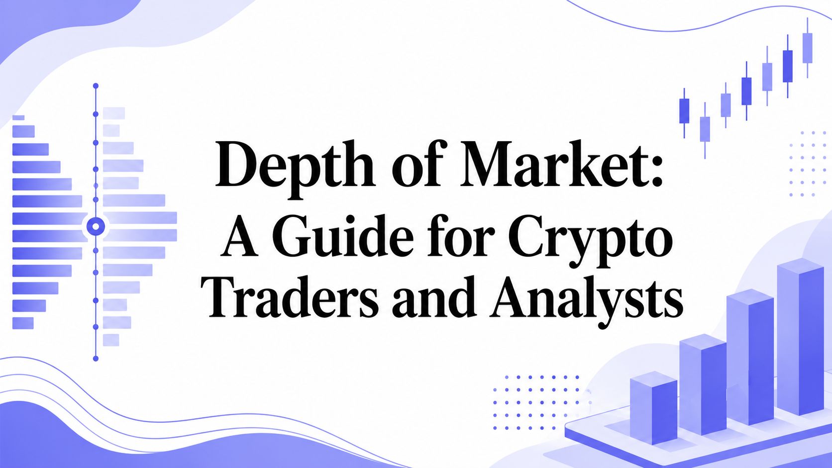 Depth of Market: A Guide for Crypto Traders and Analysts