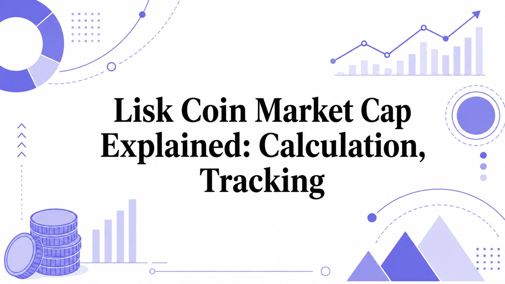 Lisk Coin Market Cap Explained: Calculation, Tracking