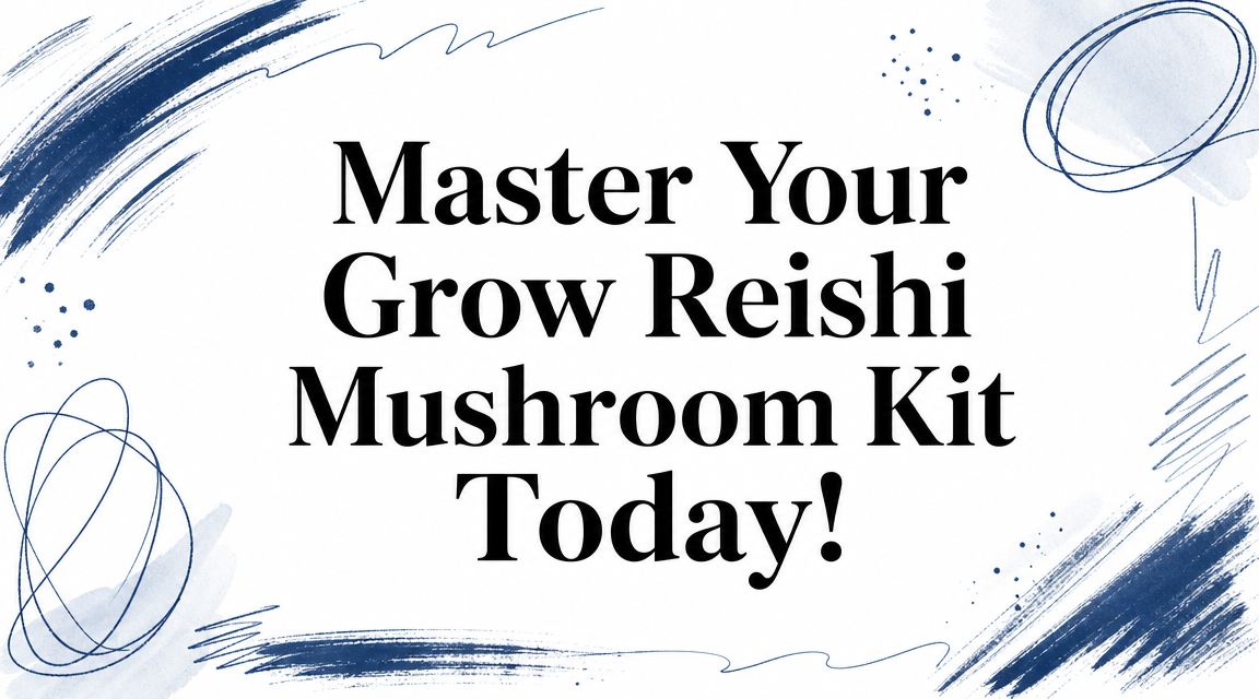 Master Your Grow Reishi Mushroom Kit Today!