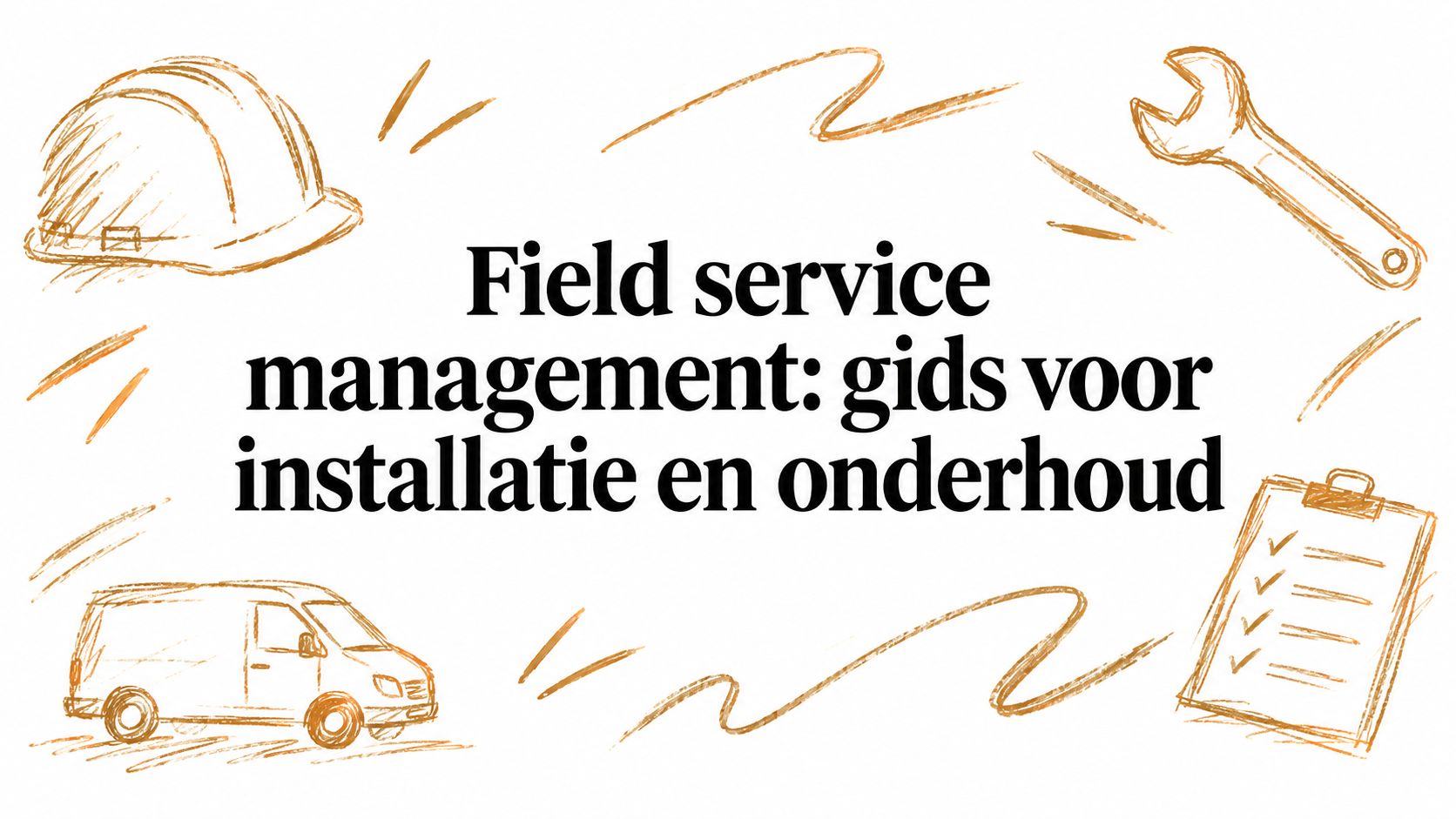 Field service management: gids voor installatie en onderhoud