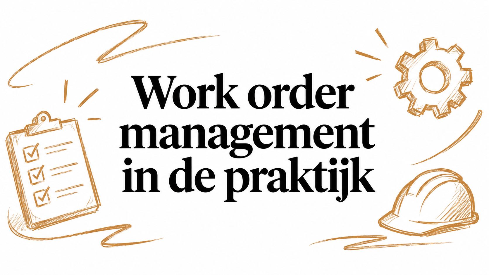 Work order management in de praktijk