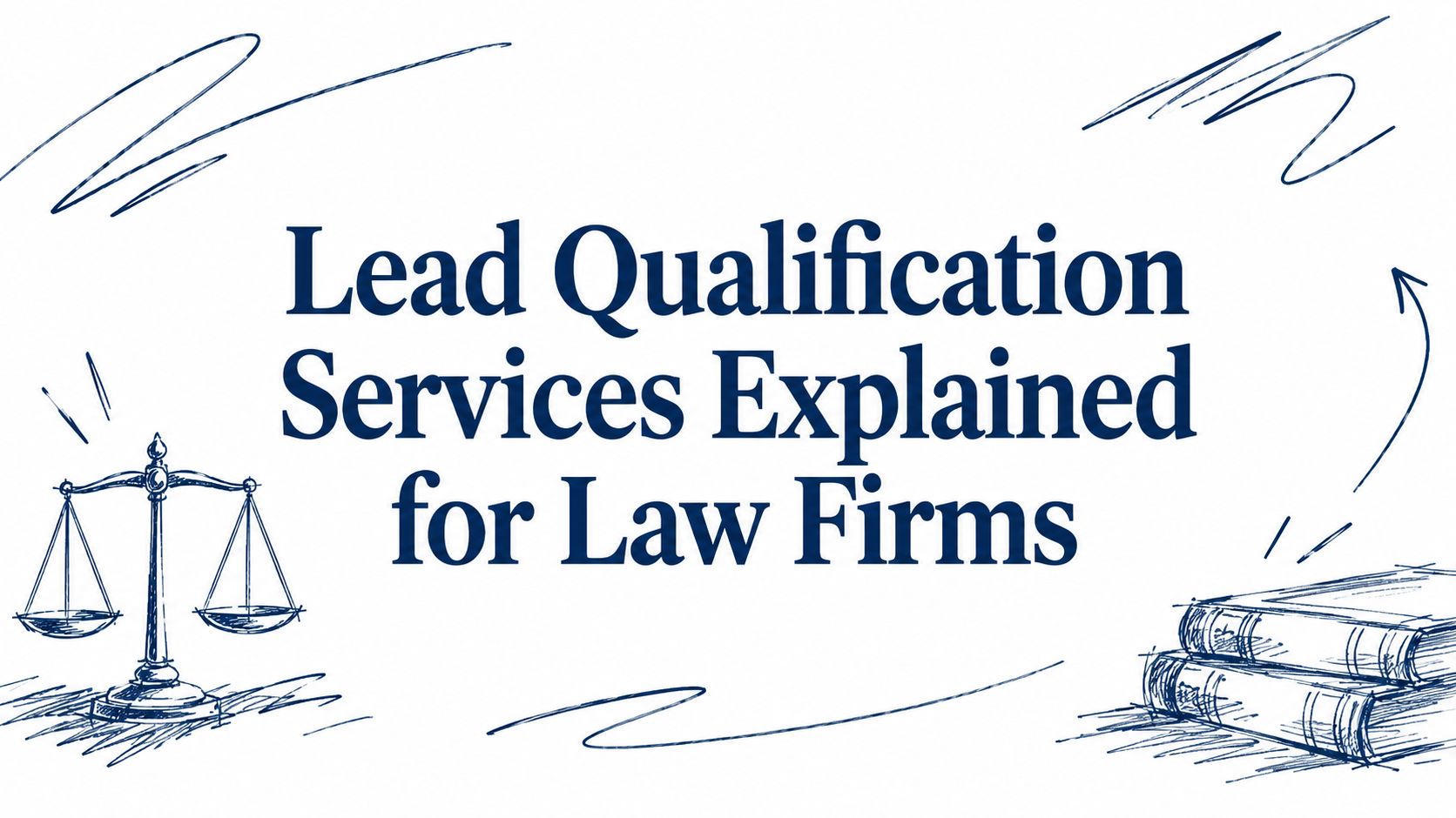 Lead Qualification Services Explained for Law Firms