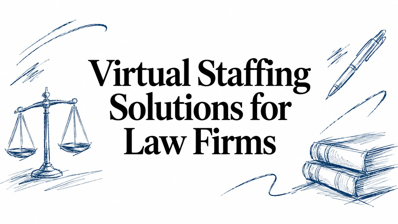 Virtual Staffing Solutions for Law Firms