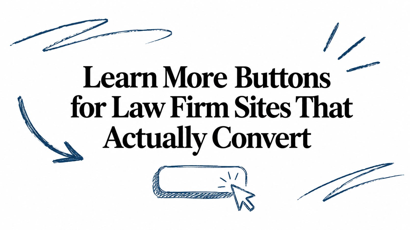 Learn More Buttons for Law Firm Sites That Actually Convert