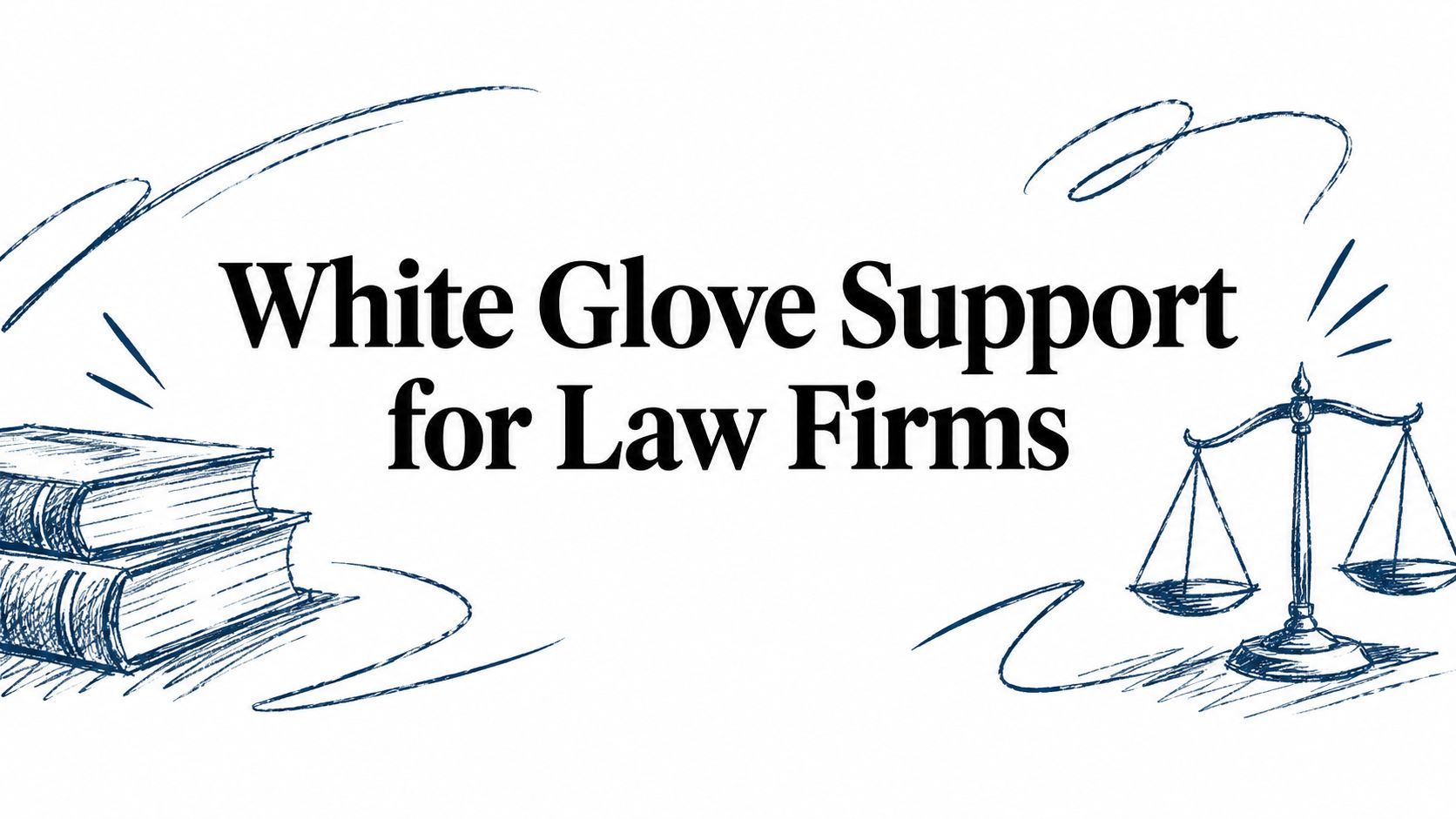 White Glove Support for Law Firms