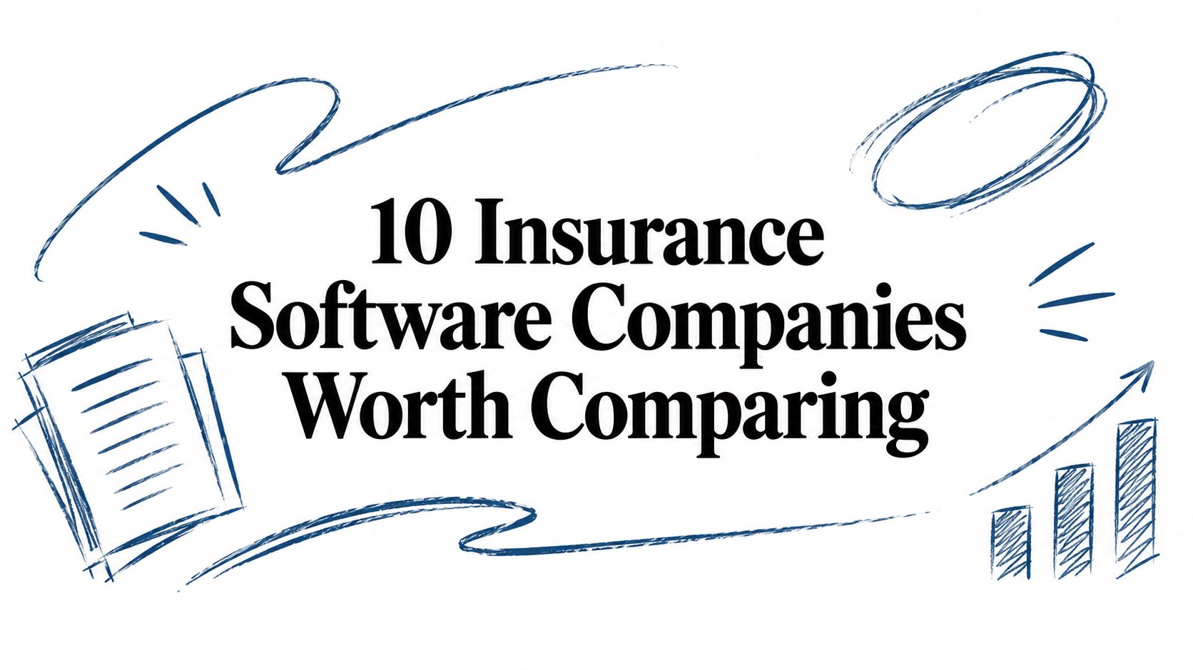10 Insurance Software Companies Worth Comparing