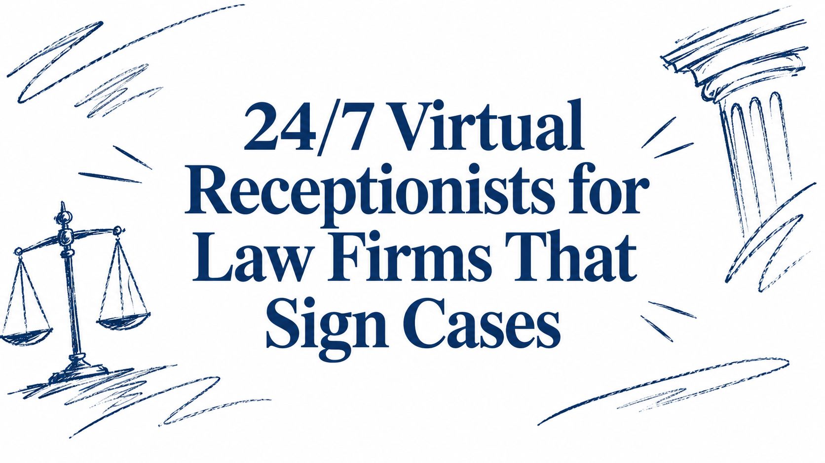 24/7 Virtual Receptionists for Law Firms That Sign Cases