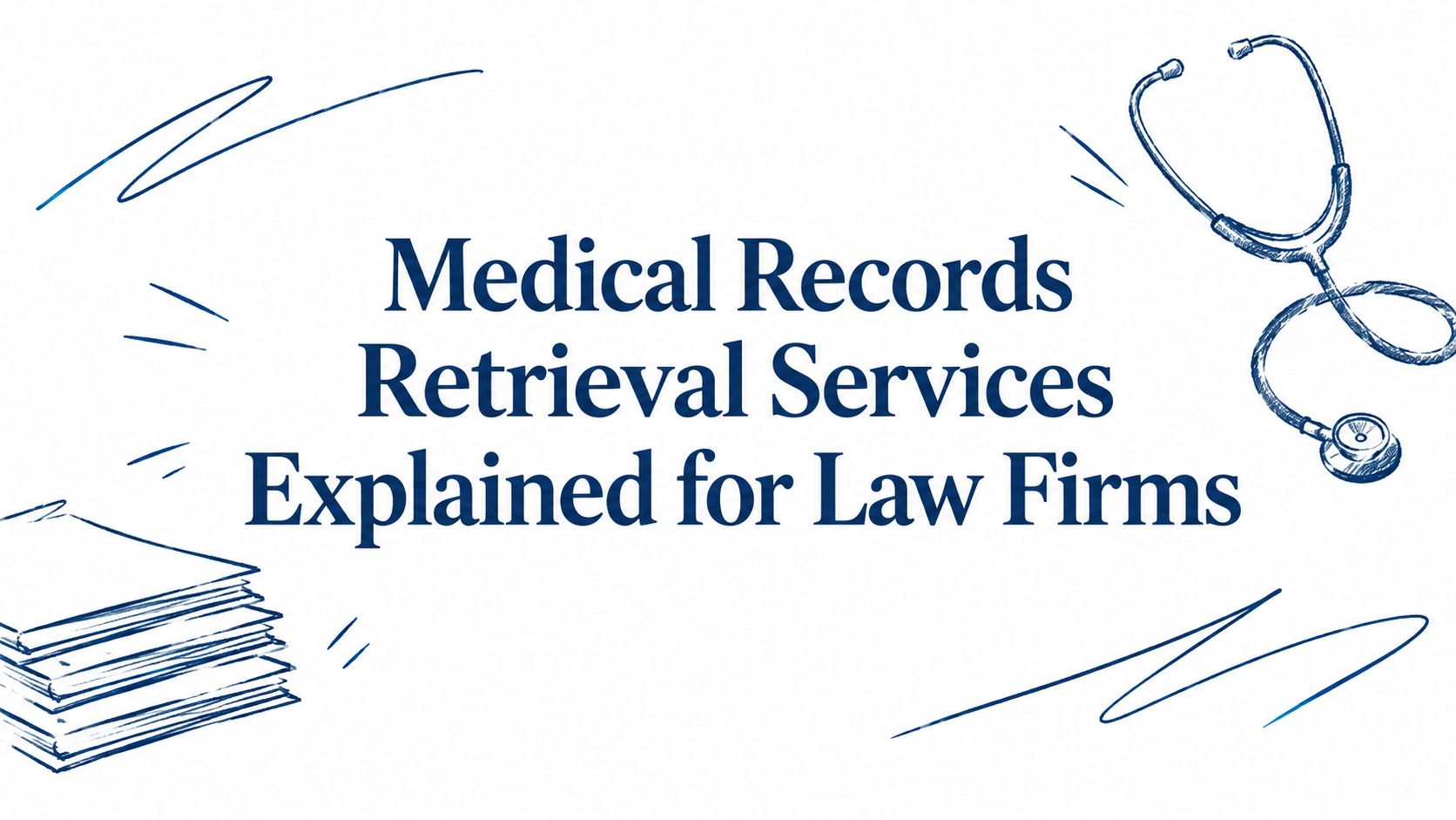 Medical Records Retrieval Services Explained for Law Firms