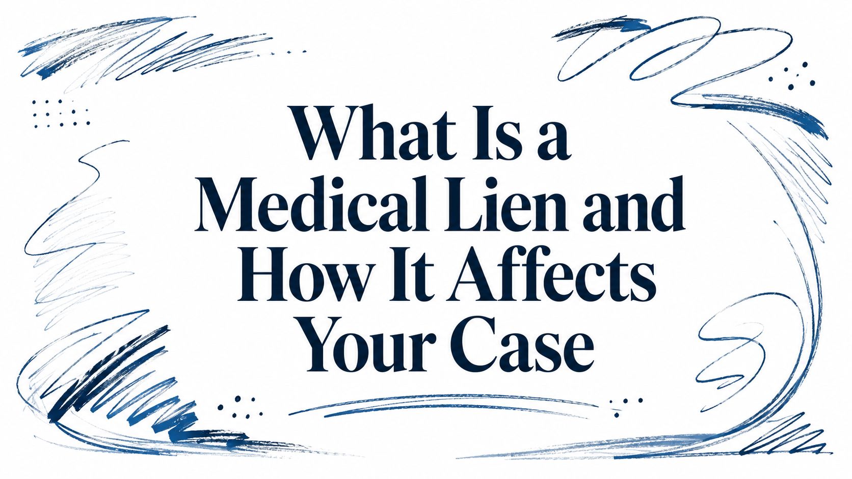 What Is a Medical Lien and How It Affects Your Case