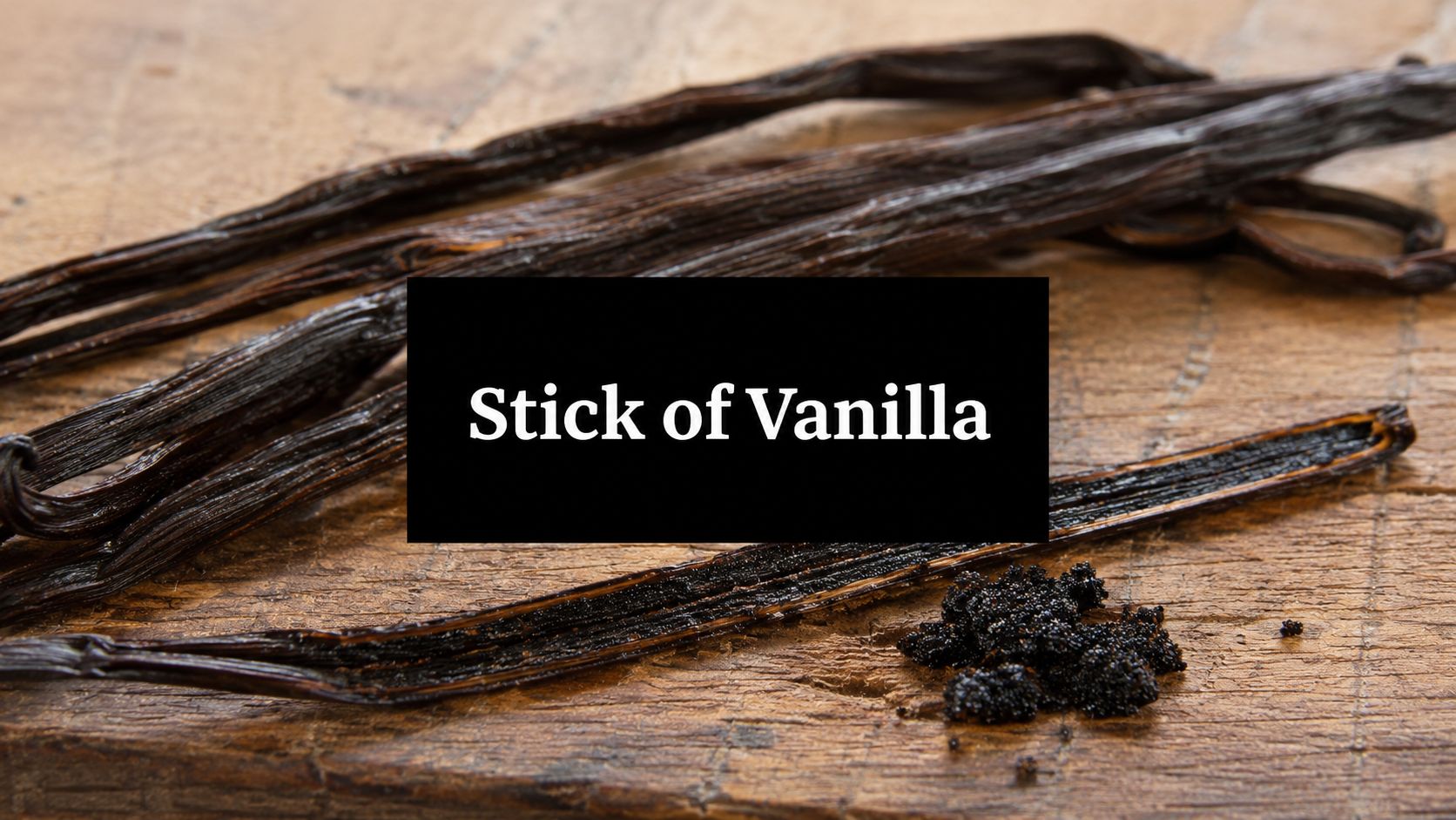 Stick of Vanilla: A Complete Guide to Whole Beans